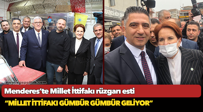 Menderes’te Millet İttifakı rüzgarı esti