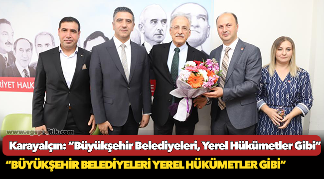 Murat Karayalçın: “Büyükşehir Belediyeleri, Yerel Hükümetler Gibi”
