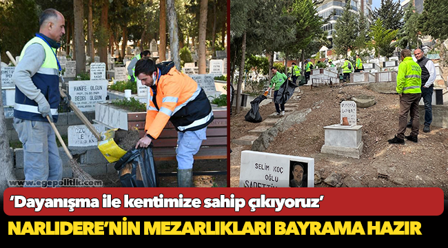 Narlıdere’nin Mezarlıkları Bayrama Hazır
