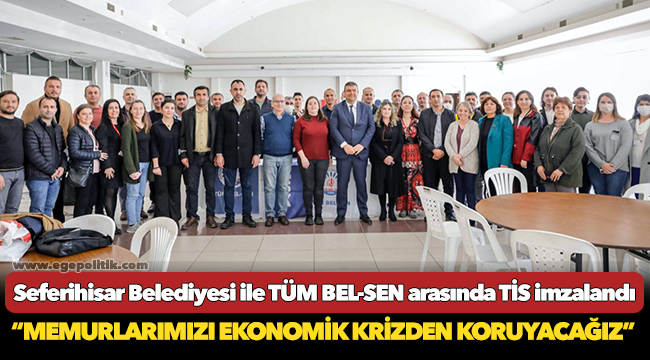 Seferihisar Belediyesi ile TÜM BEL-SEN arasında TİS imzalandı