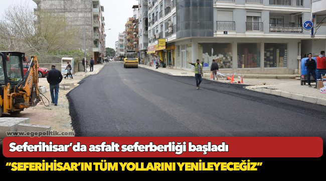 Seferihisar’da asfalt seferberliği başladı