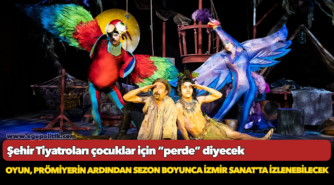 Şehir Tiyatroları çocuklar için “perde” diyecek