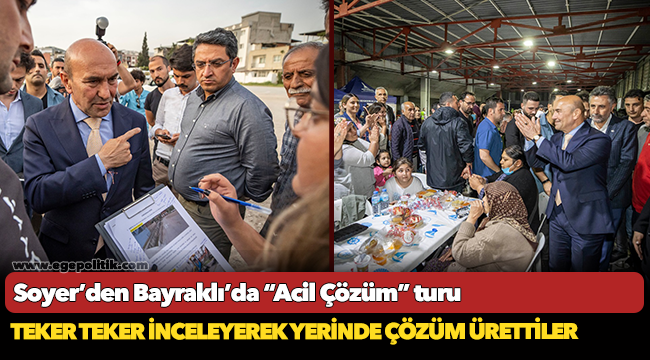 Soyer’den Bayraklı’da “Acil Çözüm” turu