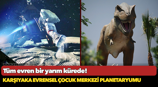 Tüm evren bir yarım kürede:  Karşıyaka evrensel çocuk merkezi planetaryumu