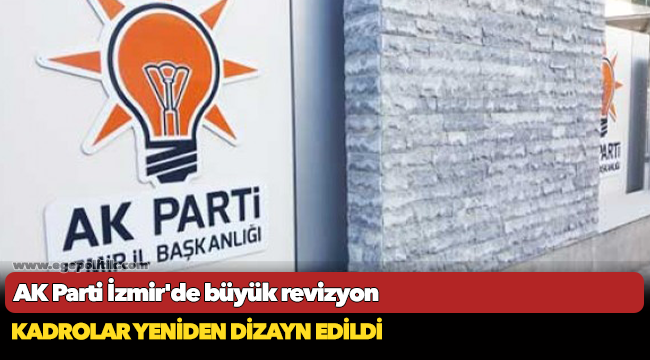 AK Parti İzmir'de büyük revizyon