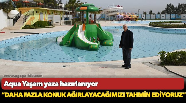 Aqua Yaşam yaza hazırlanıyor