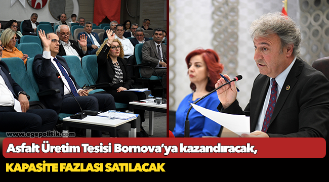 Asfalt Üretim Tesisi Bornova’ya kazandıracak,   kapasite fazlası satılacak