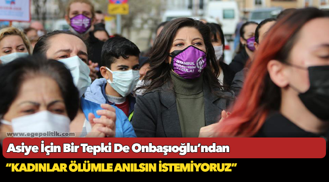 Asiye İçin Bir Tepki De Onbaşıoğlu’ndan