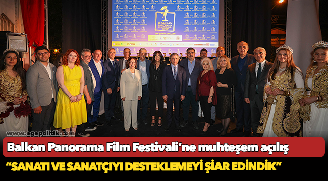 Balkan Panorama Film Festivali’ne muhteşem açılış