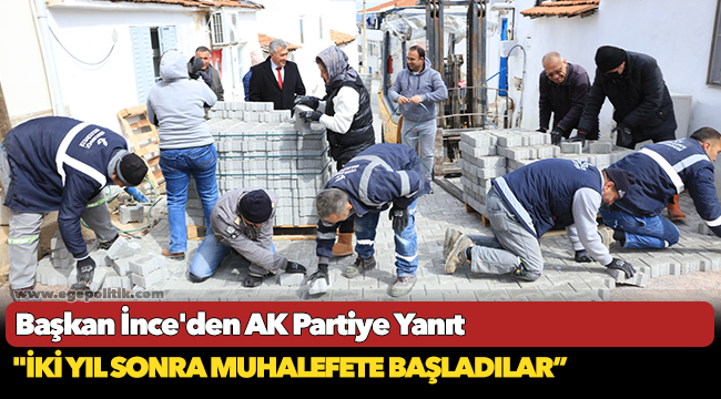 Başkan İnce'den AK Partiye Yanıt "İki yıl sonra muhalefete başladılar'