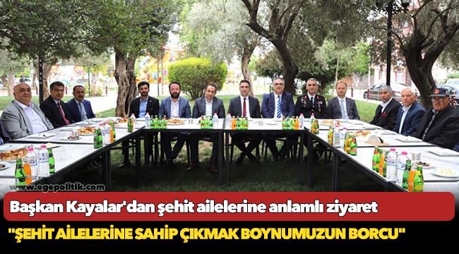 Başkan Kayalar'dan şehit ailelerine anlamlı ziyaret