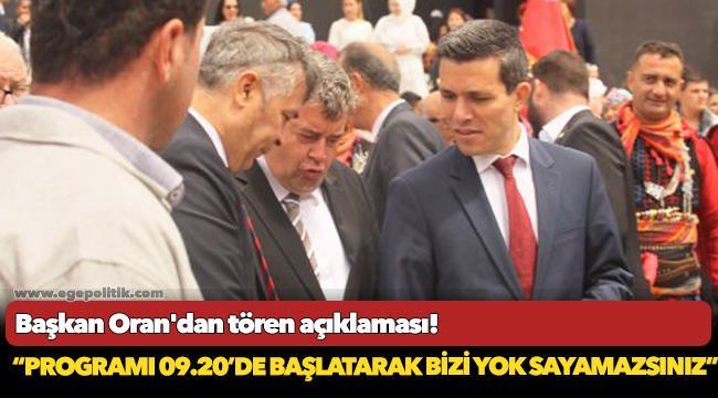 Başkan Oran'dan tören açıklaması!