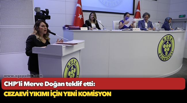 CHP’li Merve Doğan teklif etti: CEZAEVİ YIKIMI İÇİN YENİ KOMİSYON