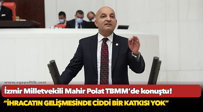 CHP YDK Üyesi ve İzmir Milletvekili Mahir Polat TBMM'de konuştu!