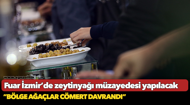 Fuar İzmir’de zeytinyağı müzayedesi yapılacak