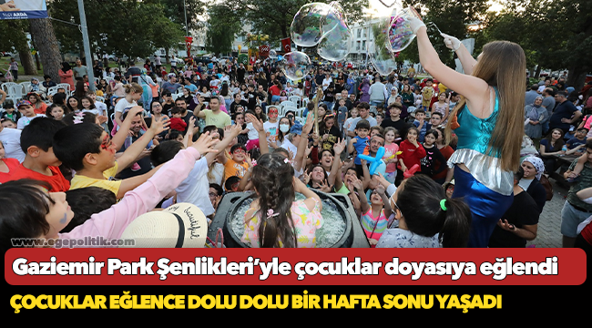 Gaziemir Park Şenlikleri’yle çocuklar doyasıya eğlendi
