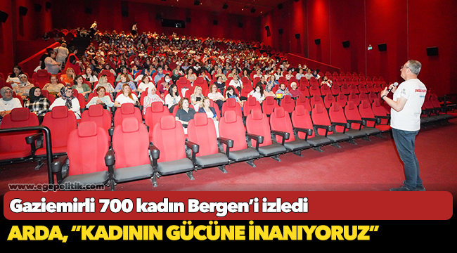 Gaziemirli 700 kadın Bergen’i izledi