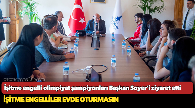 İşitme engelli olimpiyat şampiyonları Başkan Soyer’i ziyaret etti