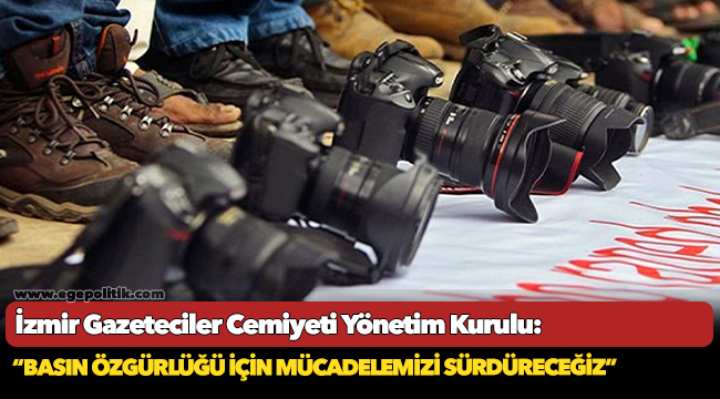 İzmir Gazeteciler Cemiyeti, "Basın Özgürlüğü İçin Mücadelemizi Sürdüreceğiz"