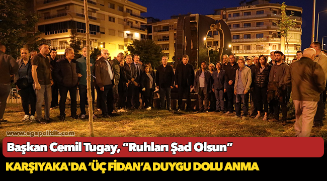 Karşıyaka'da ‘Üç Fidan’a Duygu Dolu Anma