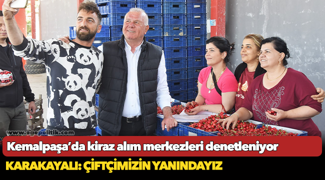 Kemalpaşa’da kiraz alım merkezleri denetleniyor