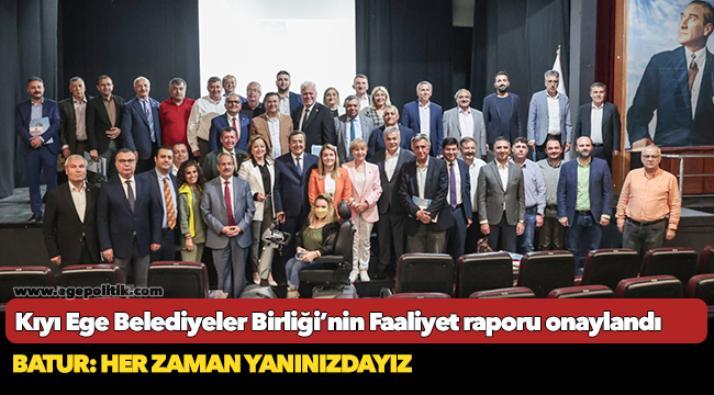 Kıyı Ege Belediyeler Birliği’nin  Faaliyet raporu onaylandı