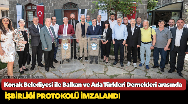 Konak Belediyesi ile Balkan ve Ada Türkleri Dernekleri arasında  İşbirliği Protokolü imzalandı