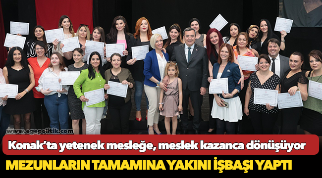 Konak’ta yetenek mesleğe  Meslek kazanca dönüşüyor