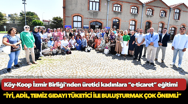 Köy-Koop İzmir Birliği'nden üretici kadınlara “e-ticaret” eğitimi