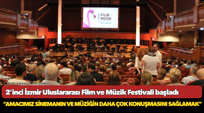 2’inci İzmir Uluslararası Film ve Müzik Festivali başladı