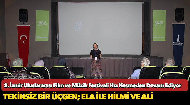 2. İzmir Uluslararası Film ve Müzik Festivali Hız Kesmeden Devam Ediyor