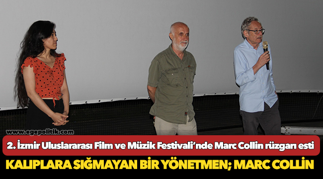 2. İzmir Uluslararası Film ve Müzik Festivali’nde Marc Collin rüzgarı esti
