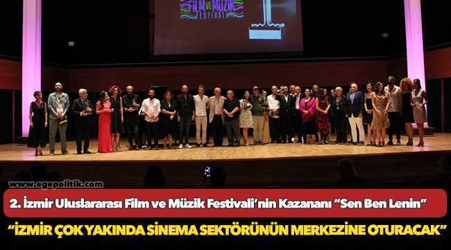 2. İzmir Uluslararası Film ve Müzik Festivali’nin Kazananı “Sen Ben Lenin”