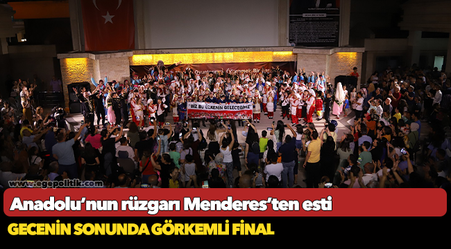 Anadolu’nun rüzgarı Menderes’ten esti