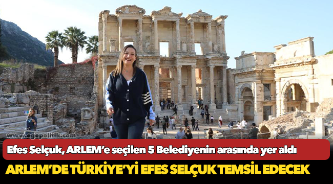 Arlem’de Türkiye’yi Efes Selçuk Temsil Edecek