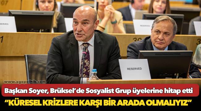 Başkan Soyer, Brüksel’de Sosyalist Grup üyelerine hitap etti