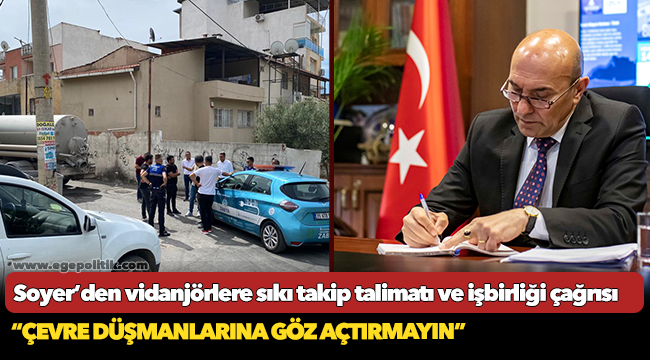 Başkan Soyer’den vidanjörlere sıkı takip talimatı ve işbirliği çağrısı