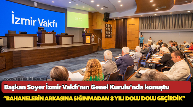 Başkan Soyer İzmir Vakfı'nın Genel Kurulu'nda konuştu