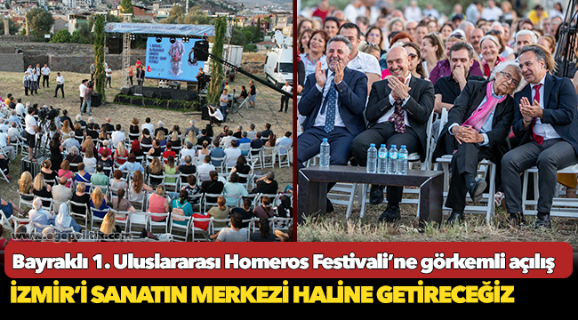 Bayraklı 1. Uluslararası Homeros Festivali’ne görkemli açılış