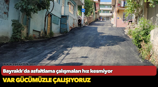 Bayraklı’da asfaltlama çalışmaları hız kesmiyor