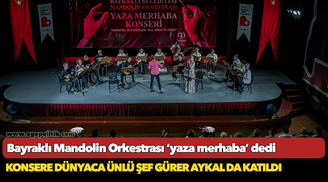Bayraklı Mandolin Orkestrası ‘yaza merhaba’ dedi