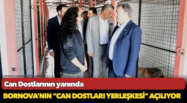 Bornova’nın “Can Dostları Yerleşkesi” açılıyor