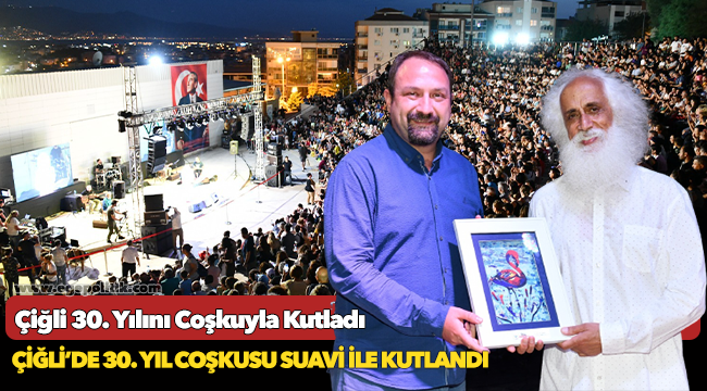 Çiğli’de 30. Yıl Coşkusu Suavi ile kutlandı