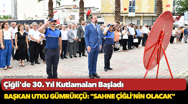 Çiğli'de 30. Yıl Kutlamaları Başladı