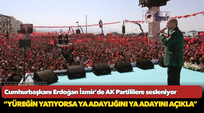 Cumhurbaşkanı Erdoğan İzmir'de AK Partililere sesleniyor