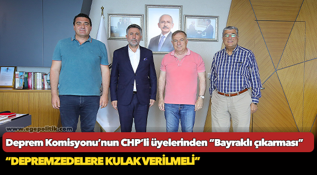 Deprem Komisyonu’nun CHP’li üyelerinden “Bayraklı çıkarması”