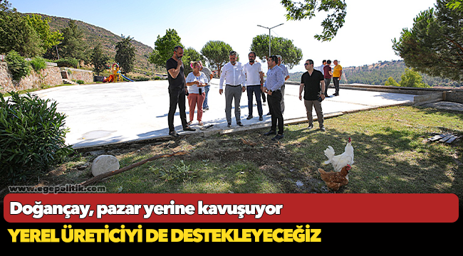 Doğançay, pazar yerine kavuşuyor