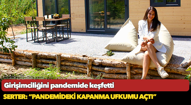 Girişimciliğini pandemide keşfetti