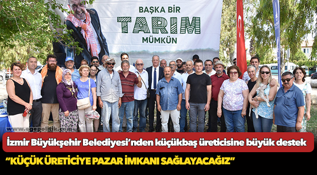 İzmir Büyükşehir Belediyesi’nden küçükbaş üreticisine büyük destek