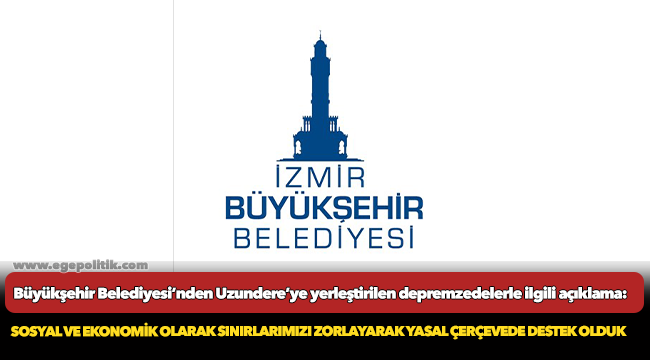 İzmir Büyükşehir'den depremzede açıklaması, "Sosyal ve ekonomik olarak sınırlarımızı zorlayarak yasal çerçevede destek olduk"